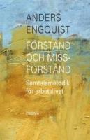 F&ouml;rst&aring;nd och missf&ouml;rst&aring;nd : Samtalsmetodik f&ouml;r arbetslivet
