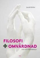 Filosofi och omv&aring;rdnad - Etik och m&auml;nniskosyn