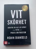 Vit sk&ouml;rhet : d&auml;rf&ouml;r &auml;r det s&aring; sv&aring;rt f&ouml;r vita att prata om rasism
