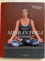 Migr&auml;nyoga : bli fri fr&aring;n huvudv&auml;rk med yoga och ayurveda