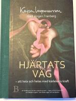 Hj&auml;rtats v&auml;g : att hela och helas med k&auml;rlekens kraft