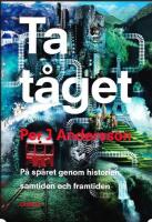 Ta t&aring;get : p&aring; sp&aring;ret genom historien, samtiden och framtiden
