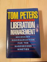 Liberation management : necessary disorganization for the nanosecond nineties
