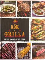 R&ouml;k & grilla : recept, tekniker och tillbeh&ouml;r