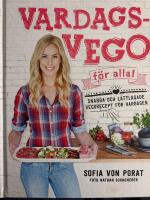 Vardagsvego f&ouml;r alla! : snabba och l&auml;ttlagade vegorecept f&ouml;r vardagen