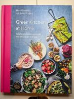 Green Kitchen at Home : enkel och h&auml;lsosam vegetarisk mat att njuta av varje dag