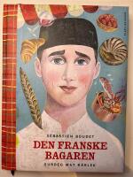 Den franske bagaren : surdeg, mat, k&auml;rlek