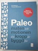 Paleo : maten och motionen din kropp &auml;r byggd f&ouml;r