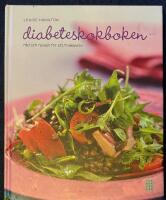 Diabeteskokboken : r&aring;d och recept f&ouml;r ett friskare liv