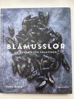 Bl&aring;musslor : en kokbok f&ouml;r framtiden