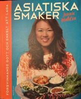 Asiatiska smaker : f&ouml;rsvinnande gott och enkelt att laga
