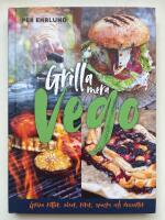 Grilla mera vego : gr&ouml;na r&auml;tter, r&ouml;ror, s&aring;ser, snacks och desserter