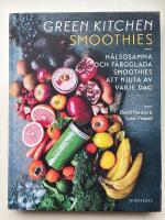 Green Kitchen Smoothies : H&auml;lsosamma och f&auml;rgglada smoothies att njuta av varje dag