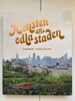 Konsten att odla staden - handbok i stadsodling