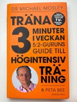 Tr&auml;na 3 minuter i veckan : 5:2-guruns guide till h&ouml;gintensiv tr&auml;ning