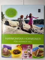 Harmoniska hormoner : F&ouml;r kvinnor 40+ : [bli pigg p&aring; naturlig v&auml;g med 21 dagars m&aring;-bra-recept!]