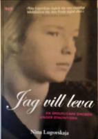 Jag vill leva : en skolflickas dagbok under Stalintiden