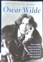 Collected works of Oscar Wilde : the plays, the poems, the stories and the essays, including De profundis