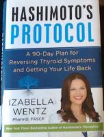 Hashimoto's protocol - a 90-day plan for reversing thyroid symptoms and getting your life back