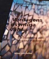 Vardagens osynliga v&aring;ld : om mobbning och psykiska trakasserier