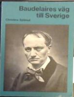 Baudelaires v&auml;g till Sverige : presentation, mottagande och litter&auml;ra milj&ouml;er 1855-1917