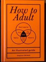 How to adult - an illustrated guide