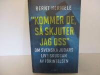 Kommer de, s&aring; skjuter jag oss : om svenska judars liv i skuggan av F&ouml;rintelsen
