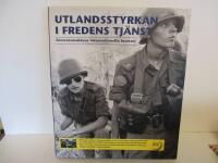 Utlandsstyrkan i fredens tj&auml;nst : f&ouml;rsvarsmaktens internationella insatser