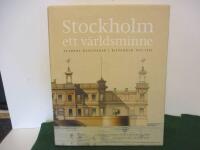 Stockholm - ett v&auml;rldsminne : Stadens byggnader i ritningar 1713-1913