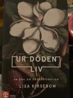 Ur d&ouml;den liv : en bok om organdonation