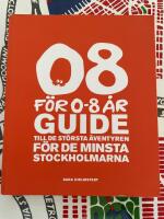 08 f&ouml;r 0-8 &aring;r : guide till de st&ouml;rsta &auml;ventyren f&ouml;r de minsta stockholmarna