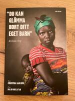 "Du kan gl&ouml;mma bort ditt eget barn" : kvinna i krig