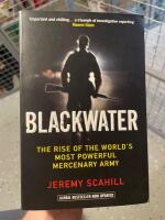 Blackwater - the rise of the worlds most powerful mercenary army