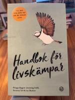 Handbok f&ouml;r livsk&auml;mpar : till dig som inte vet om du orkar leva
