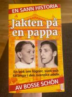 Jakten p&aring; en pappa : en bok om l&ouml;gner, svek och f&aring;f&auml;nga i den svenska adeln