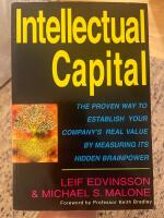 Intellectual capital : the proven way to establish your company's real value by measuring its hidden brainpower