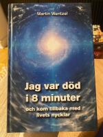 Jag var d&ouml;d i 8 minuter och kom tillbaka med livets nycklar