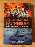 Legendariska f&auml;ltherrar : fr&aring;n Hannibal till Rommel