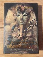 Tutankhamens f&ouml;rbannelse : den o&auml;ndliga historien om en egyptisk kung