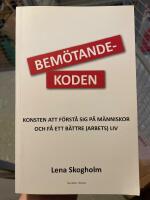 Bem&ouml;tandekoden : konsten att f&ouml;rst&aring; sig p&aring; m&auml;nniskor och f&aring; ett b&auml;ttre (arbets)liv