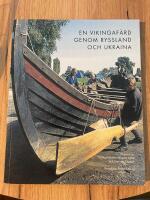 En vikingaf&auml;rd genom Ryssland och Ukraina : ett arkeologiskt &auml;ventyr