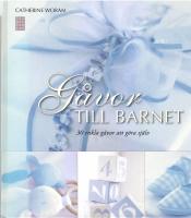 G&aring;vor till barnet : 30 enkla g&aring;vor att g&ouml;ra sj&auml;lv