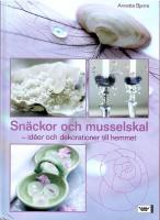 Sn&auml;ckor och musselskal : id&eacute;er och dekorationer till hemmet