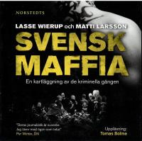 Svensk maffia: en kartl&auml;ggning av de kriminella g&auml;ngen