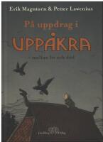 P&aring; uppdrag i Upp&aring;kra : mellan liv och d&ouml;d
