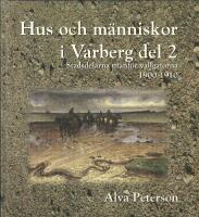 Hus och m&auml;nniskor i Varberg del 2 : Stadsdelarna utanf&ouml;r vallgatorna. 1900-1910