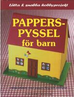 Papperspyssel f&ouml;r barn : L&auml;tta och snabba hobbyprojekt