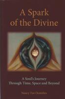 A spark of the divine : A soul's journey through time, space and beyond