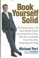 Book Yourself Solid: The Fastest, Easiest, and Most Reliable System for Getting More Clients Than You Can Handle Even if You Hate Marketing and Selling