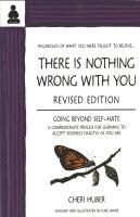 There is nothing wrong with you : Going beyond self-hate